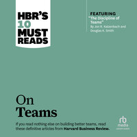 HBR's 10 Must Reads on Teams - Kathleen M. Eisenhardt, Lynda Gratton, Harvard Business Review, Jon R. Katzenbach