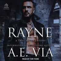 Rayne: A True Lover's Story - A.E. Via