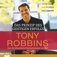 Das Prinzip des geistigen Erfolgs - Tony Robbins