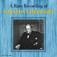 A Rare Recording of Winston Churchill - Winston Churchill