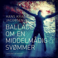 Ballade om en middelmådig svømmer - Hans Kragh Jacobsen, Hans Kragh-Jacobsen