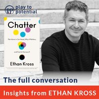 668: 96.00 Ethan Kross on Chatter – The voice in our head - Play to Potential Podcast