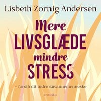 Mere livsglæde mindre stress: Forstå dit indre savannemenneske - Lisbeth Zornig Andersen