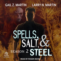 Spells, Salt, & Steel: Season Two - Gail Z. Martin, Larry N. Martin