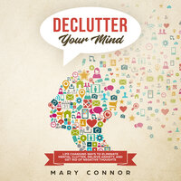 Declutter Your Mind - Mary Connor