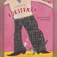 En historie om vokseværk - Lilian Brøgger, Kim Fupz Aakeson