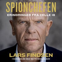 Spionchefen: Erindringer fra celle 18 - Mette Mayli Albæk, Lars Findsen