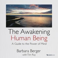 The Awakening Human Being - Barbara Berger
