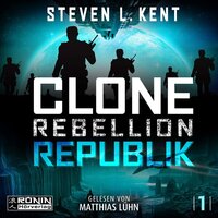 Republik - Clone Rebellion, Band 1 (ungekürzt) - Steven L. Kent