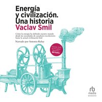 Energía y civilización (Energy and Civilization) - Vaclav Smil