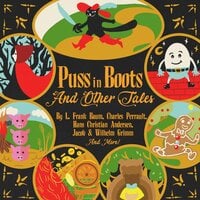 Puss in Boots and Other Tales - Charles Perrault, Hans Christian Andersen, L. Frank Baum, The Brothers Grimm, various authors, others