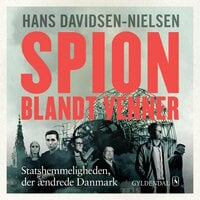 Spion blandt venner: Statshemmeligheden, der ændrede Danmark - Hans Davidsen-Nielsen
