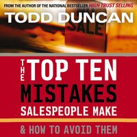 The Top Ten Mistakes Salespeople Make and How to Avoid Them - Todd Duncan