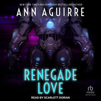 Renegade Love - Ann Aguirre