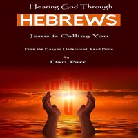 Hearing God Through Hebrews: God is Calling You - Dan Parr