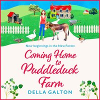 Coming Home to Puddleduck Farm: The start of a BRAND NEW heartwarming series from Della Galton - Della Galton