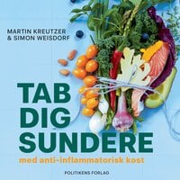 Tab dig sundere - med anti-inflammatorisk kost - Martin Kreutzer, Simon Weisdorf
