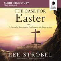 The Case for Easter: Audio Bible Studies - Lee Strobel