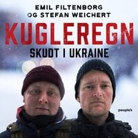 Kugleregn: Skudt i Ukraine - Emil Filtenborg, Stefan Weichert