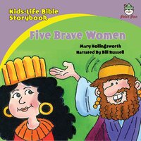 Kids-Life Bible Storybook—Five Brave Women - Mary Hollingsworth