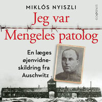 Jeg var Mengeles patolog: En læges øjenvidneskildring fra Auschwitz - Miklós Nyiszli