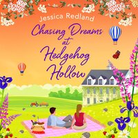 Chasing Dreams at Hedgehog Hollow: A heartwarming, page-turning novel from Jessica Redland - Jessica Redland