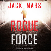 Rogue Force (A Troy Stark Thriller—Book #1) - Jack Mars