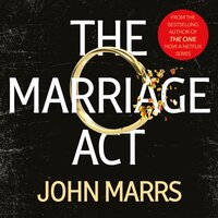 The Marriage Act: The unmissable speculative thriller from the author of The One - John Marrs