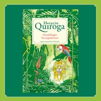 Fortællinger fra regnskoven - Horacio Quiroga