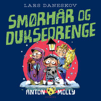 Anton & Molly. Smørhår og duksedrenge - Lars Daneskov