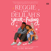 Reggie and Delilah's Year of Falling - Elise Bryant
