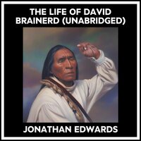 The Life Of David Brainerd (Unabridged) - JONATHAN EDWARDS