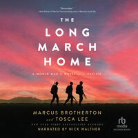 The Long March Home: A World War II Novel of the Pacific - Marcus Brotherton, Tosca Lee