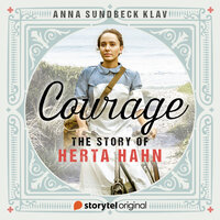 Courage - the Story of Herta Hahn - Book 1 - Anna Sundbeck Klav