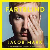 Fartblind: En beretning om stress, kærlighed og livet i toppolitik - Jacob Mark