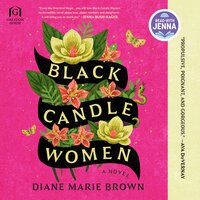 Black Candle Women: A Novel - Diane Marie Brown