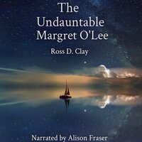 The Undauntable Margret O'Lee - Ross D. Clay