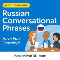 Conversational Phrases Russian Audiobook: Level 1 - Absolute Beginner - RussianPod101.com, Innovative Language Learning LLC