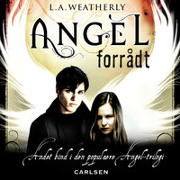 Angel 2 - Forrådt - L.A. Weatherly