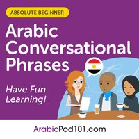 Conversational Phrases Arabic Audiobook: Level 1 - Absolute Beginner - ArabicPod101.com, Innovative Language Learning LLC