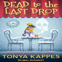Dead To The Last Drop - Tonya Kappes