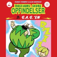 Bastians skøre opfindelser #3: G.A.G.'en - Thomas Schrøder
