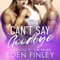 Can't Say Goodbye: An MMM Novel - Eden Finley