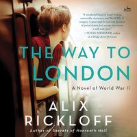 The Way to London: A Novel of World War II - Alix Rickloff