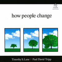 How People Change - Timothy S. Lane, Paul David Tripp