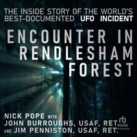 Encounter in Rendlesham Forest: The Inside Story of the World's Best-Documented UFO Incident - Nick Pope, Jim Penniston, John Burroughs