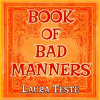Book of Bad Manners - Laura Teste