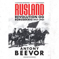 Rusland - Revolution og borgerkrig 1917-21 - Antony Beevor