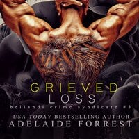 Grieved Loss: A Dark Mafia Romance - Adelaide Forrest