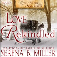 Love Rekindled (Book 3) - Serena B. Miller
